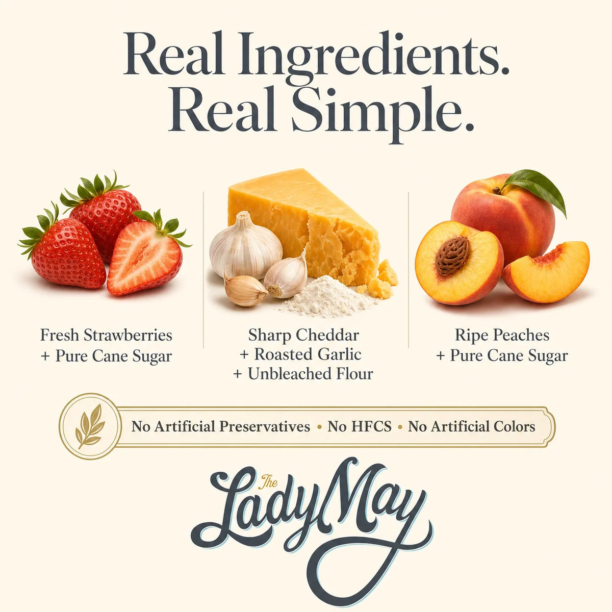 The Lady May real ingredients – strawberries, sharp cheddar and garlic, and peaches with no artificial preservatives, HFCS or colors